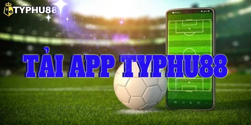 Typhu88 tải app - Thế giới cá cược thu nhỏ ngay trên dế yêu 6 Typhu88 tải app - Thế giới cá cược thu nhỏ ngay trên dế yêu