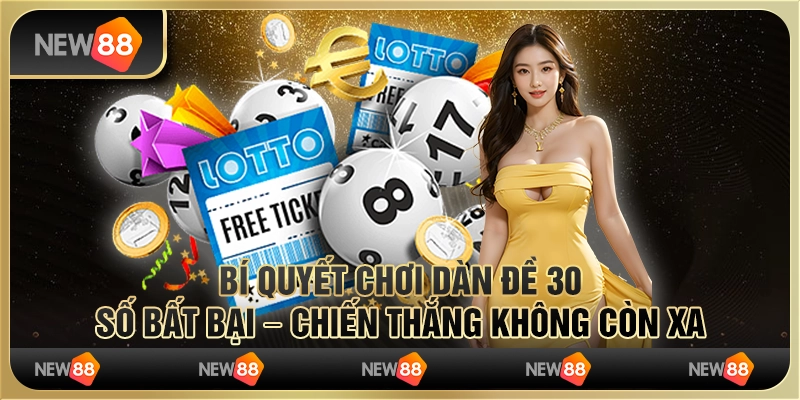 Bí quyết chơi dàn đề 30 số bất bại – Chiến thắng không còn xa 2 Bí quyết chơi dàn đề 30 số bất bại – Chiến thắng không còn xa