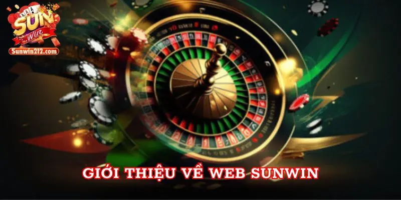 Web Sunwin – Thiên Đường Giải Trí Đổi Thưởng Mạnh Nhất 2024 5 Giới thiệu về Web Sunwin
