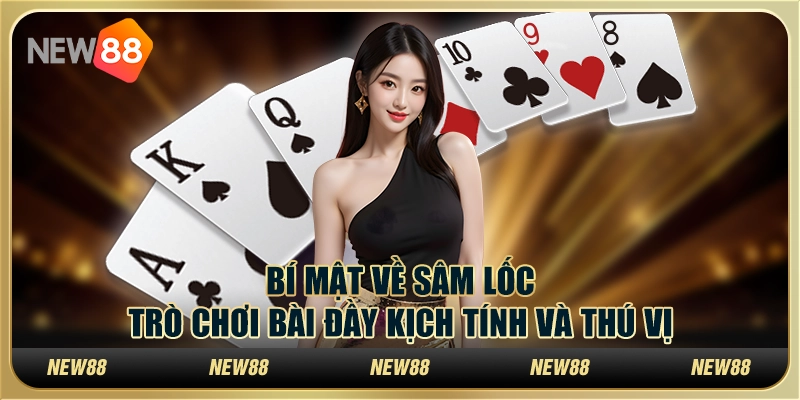 Bí mật về Sâm Lốc: Trò chơi bài đầy kịch tính và thú vị 10 Bí mật về Sâm Lốc: Trò chơi bài đầy kịch tính và thú vị