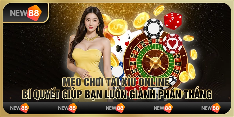 Mẹo chơi tài xỉu online – Bí quyết giúp bạn luôn giành phần thắng 9 Mẹo chơi tài xỉu online – Bí quyết giúp bạn luôn giành phần thắng