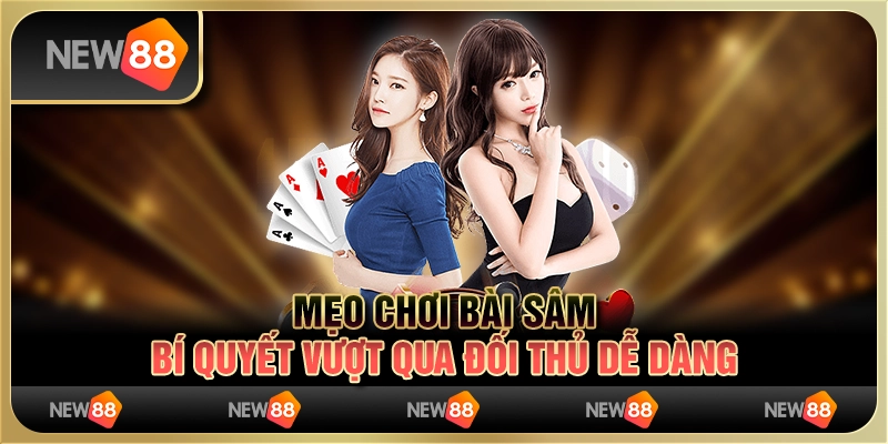 Mẹo chơi bài Sâm - Bí quyết vượt qua đối thủ dễ dàng 10 Mẹo chơi bài Sâm - Bí quyết vượt qua đối thủ dễ dàng