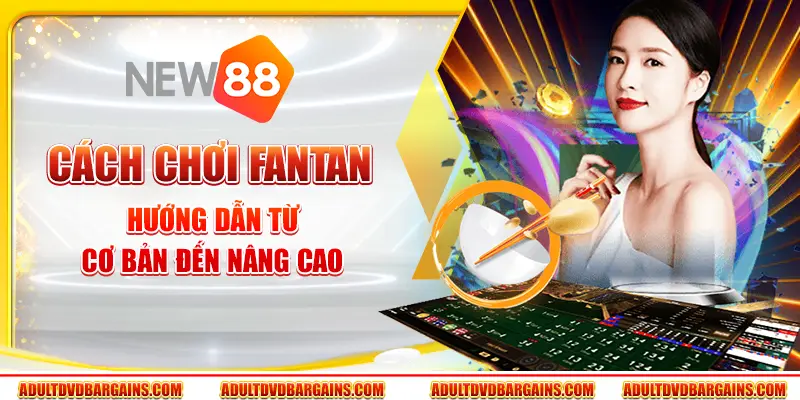 Cách chơi Fantan - Hướng dẫn từ cơ bản đến nâng cao 1 Cách chơi Fantan - Hướng dẫn từ cơ bản đến nâng cao