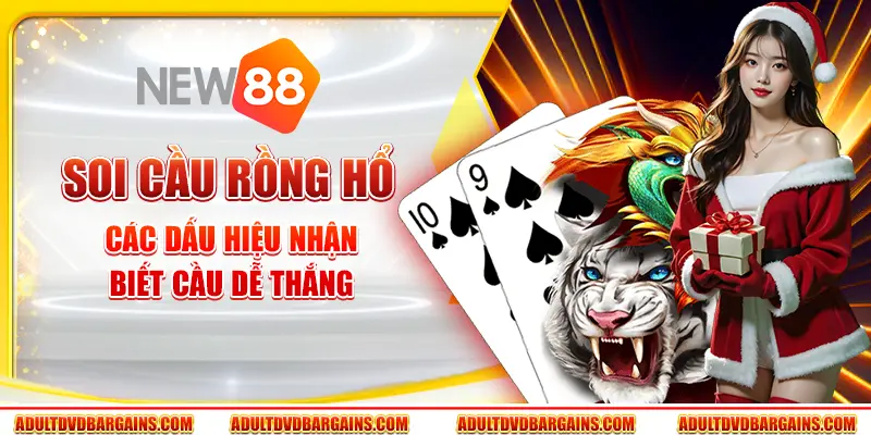 Soi cầu Rồng Hổ - Các dấu hiệu nhận biết cầu dễ thắng 6 Soi cầu Rồng Hổ - Các dấu hiệu nhận biết cầu dễ thắng