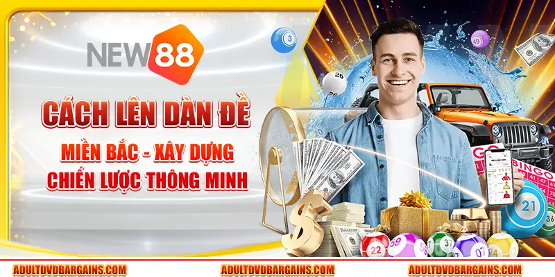 Cách lên dàn đề miền Bắc - Xây dựng chiến lược thông minh 4 Cách lên dàn đề miền Bắc - Xây dựng chiến lược thông minh