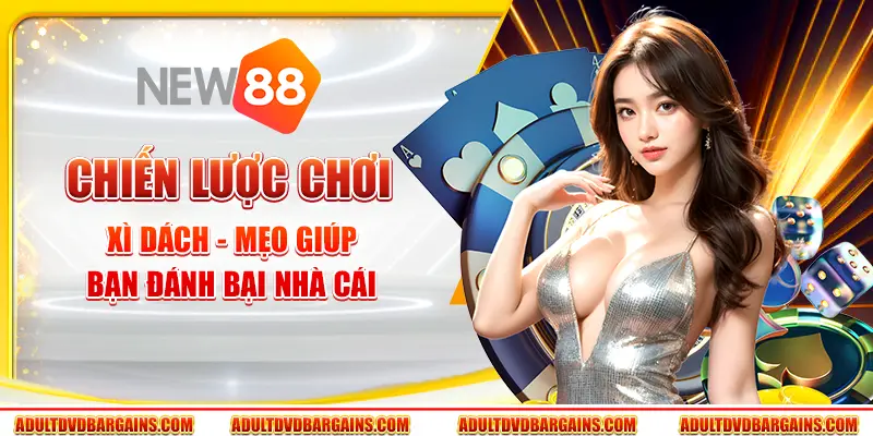 Chiến lược chơi Xì Dách - Mẹo giúp bạn đánh bại nhà cái