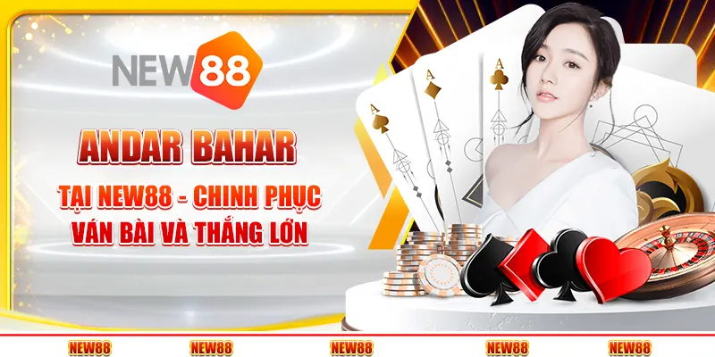Andar Bahar tại New88 - Chinh phục ván bài và thắng lớn