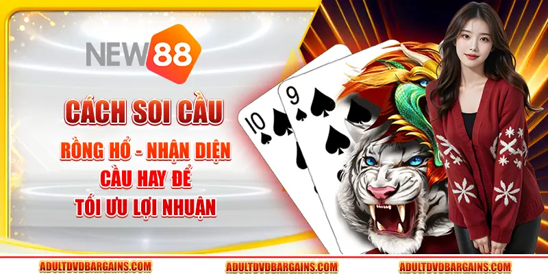 Cách soi cầu Rồng Hổ - Nhận diện cầu hay để tối ưu lợi nhuận 1 Cách soi cầu Rồng Hổ - Nhận diện cầu hay để tối ưu lợi nhuận