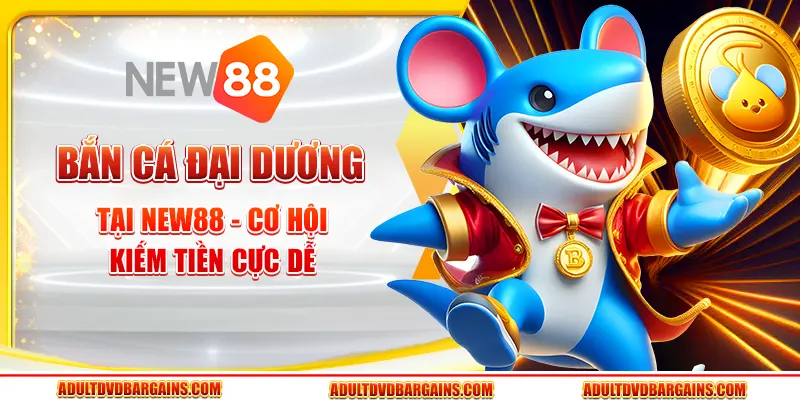 Bắn cá đại dương tại New88 - Cơ hội kiếm tiền cực dễ