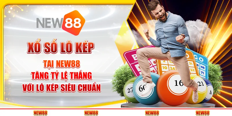 Xổ số lô kép tại New88 - Tăng tỷ lệ thắng với lô kép siêu chuẩn