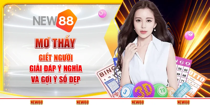 Mơ thấy giết người - Giải đáp ý nghĩa và gợi ý số đẹp