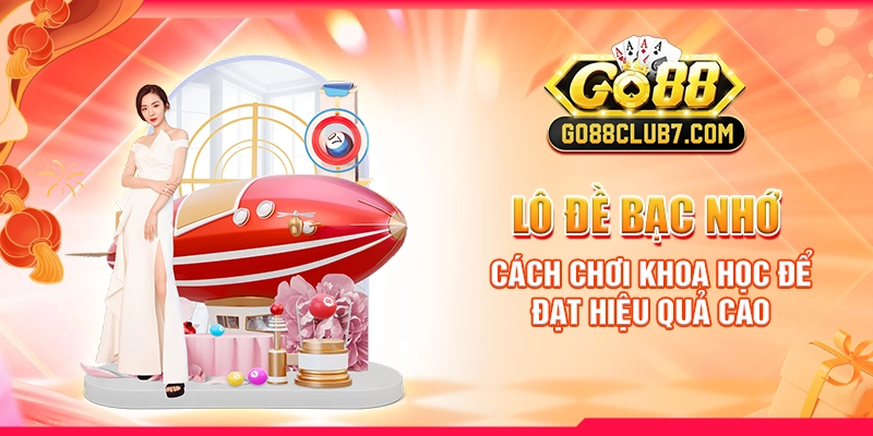 22 lo de bac nho cach choi khoa hoc de dat hieu qua cao