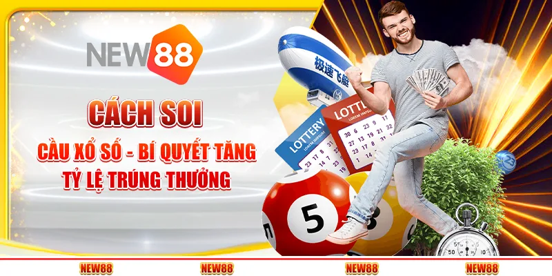 Cách soi cầu xổ số - Bí quyết tăng tỷ lệ trúng thưởng
