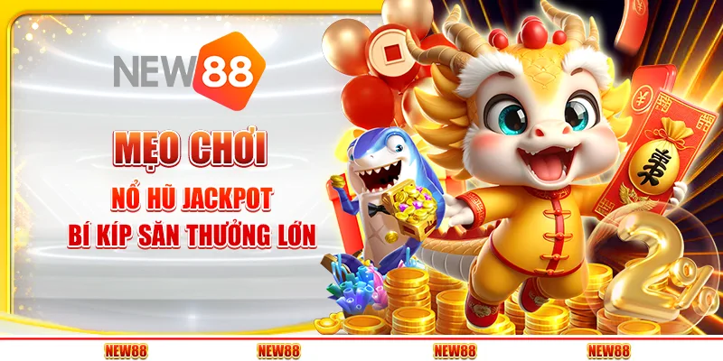 Mẹo chơi nổ hũ jackpot - Bí kíp săn thưởng lớn 4 Mẹo chơi nổ hũ jackpot - Bí kíp săn thưởng lớn