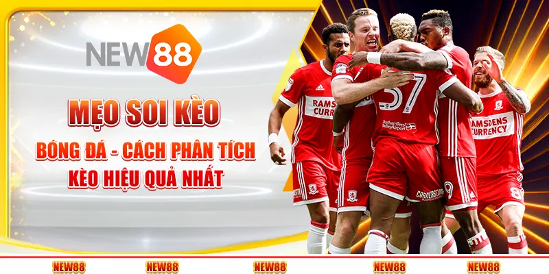 Mẹo soi kèo bóng đá - Cách phân tích kèo hiệu quả nhất