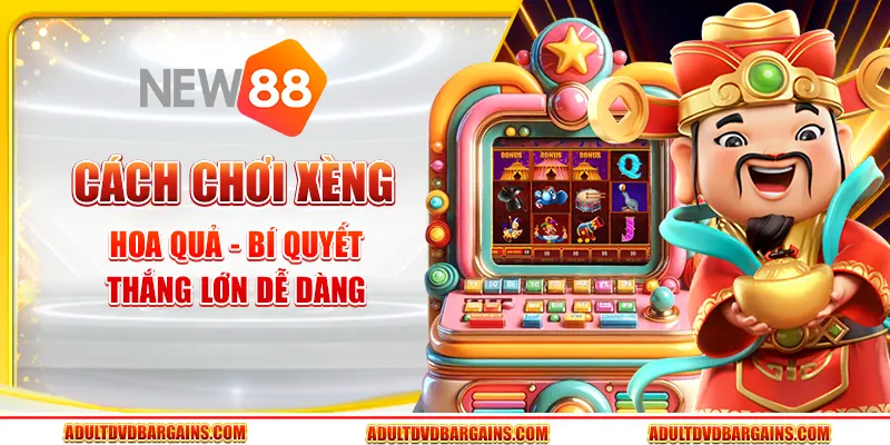 Cách chơi xèng hoa quả - Bí quyết thắng lớn dễ dàng