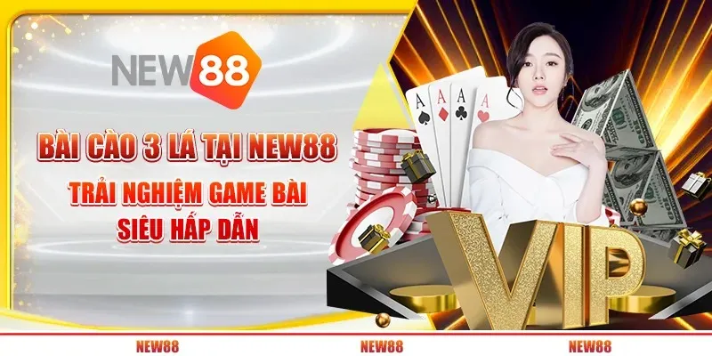 8 bai cao 3 la tai new88 – trai nghiem game bai sieu hap dan 8 8
