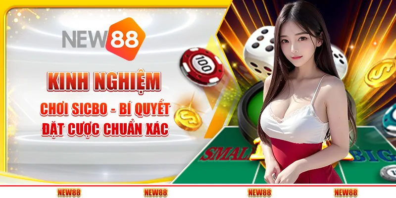 Kinh nghiệm chơi Sicbo - Bí quyết đặt cược chuẩn xác