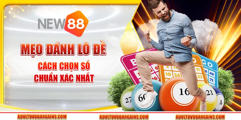 Mẹo đánh lô đề - Cách chọn số chuẩn xác nhất