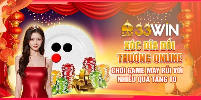 Xóc Đĩa Đổi Thưởng Online – Chơi Game May Rủi Với Nhiều Quà Tặng To 5 xóc đĩa đổi thưởng online