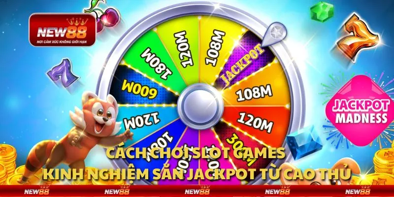 Cách chơi slot games - Kinh nghiệm săn jackpot từ cao thủ 3 Cách chơi slot games - Kinh nghiệm săn jackpot từ cao thủ
