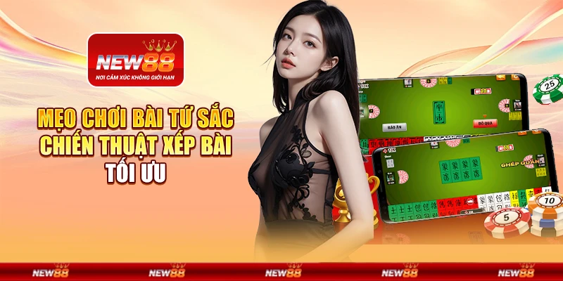 Mẹo chơi bài Tứ Sắc - Chiến thuật xếp bài tối ưu 9 Mẹo chơi bài Tứ Sắc - Chiến thuật xếp bài tối ưu