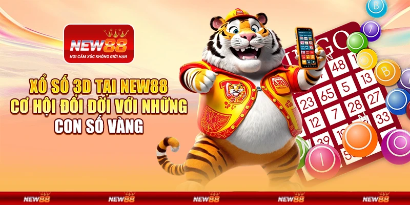 Xổ số 3D tại New88 - Cơ hội đổi đời với những con số vàng