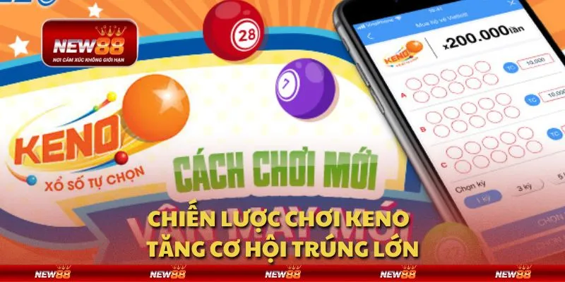 Chiến lược chơi Keno - Tăng cơ hội trúng lớn 2 Chiến lược chơi Keno - Tăng cơ hội trúng lớn