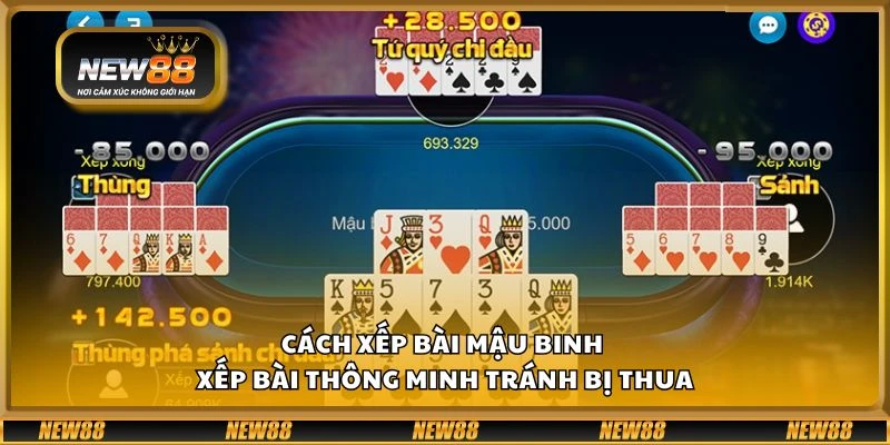 Cách xếp bài mậu binh - Xếp bài thông minh tránh bị thua