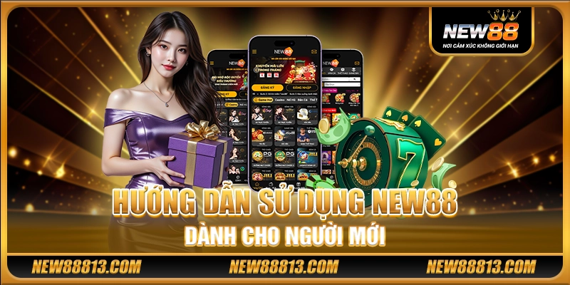 NEW88 - NEW88 Đăng Nhập - New 88 Link Chính Thức 2025 21 Hướng dẫn sử dụng New88 dành cho người mới