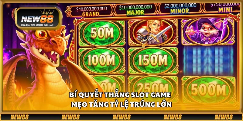 Bí quyết thắng slot game - Mẹo tăng tỷ lệ trúng lớn