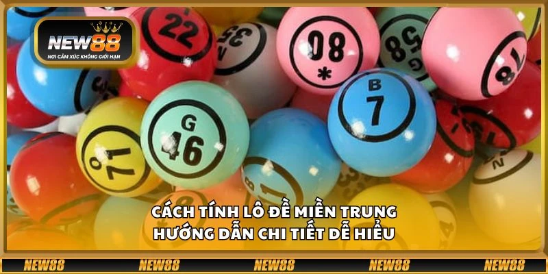 Cách tính lô đề miền Trung - Hướng dẫn chi tiết dễ hiểu 4 Cách tính lô đề miền Trung - Hướng dẫn chi tiết dễ hiểu