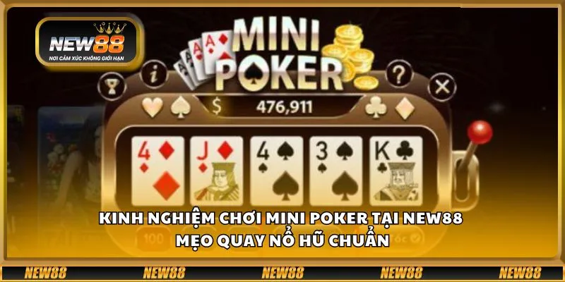 Kinh nghiệm chơi Mini Poker tại New88 - Mẹo quay nổ hũ chuẩn 9 Kinh nghiệm chơi Mini Poker tại New88 - Mẹo quay nổ hũ chuẩn