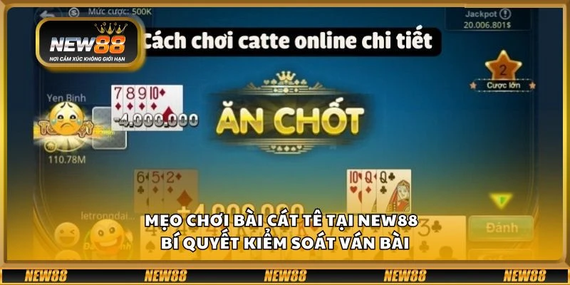 Mẹo chơi bài Cát Tê tại New88 - Bí quyết kiểm soát ván bài 9 Mẹo chơi bài Cát Tê tại New88 - Bí quyết kiểm soát ván bài