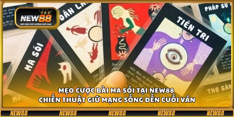 Mẹo cược bài ma sói tại New88 - Chiến thuật giữ mạng sống đến cuối ván 7 Mẹo cược bài ma sói tại New88 - Chiến thuật giữ mạng sống đến cuối ván