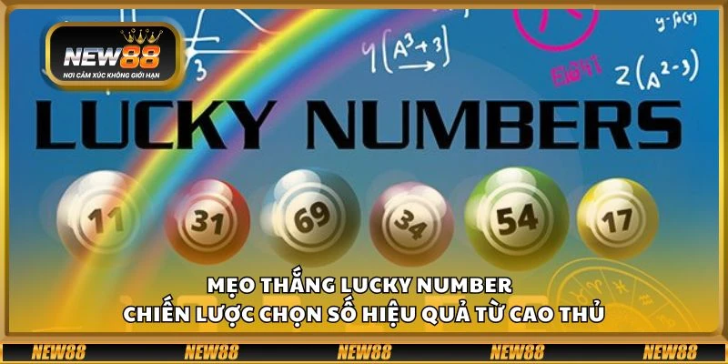 Mẹo thắng Lucky Number - Chiến lược chọn số hiệu quả từ cao thủ 6 Mẹo thắng Lucky Number - Chiến lược chọn số hiệu quả từ cao thủ